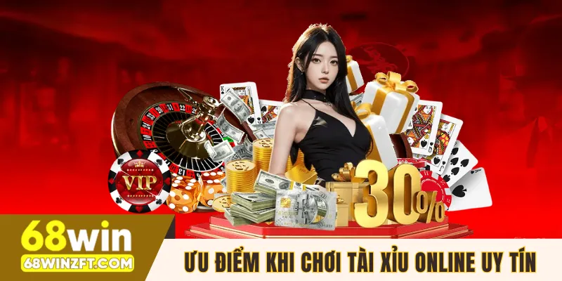 Ưu điểm khi chơi tài xỉu online uy tín
