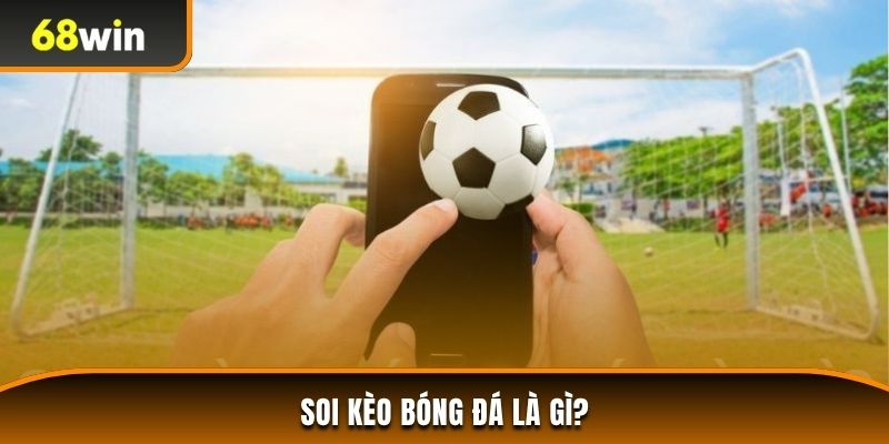 Định nghĩa soi kèo bóng đá